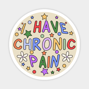 I Have Chronic Pain - Invisible illness Magnet